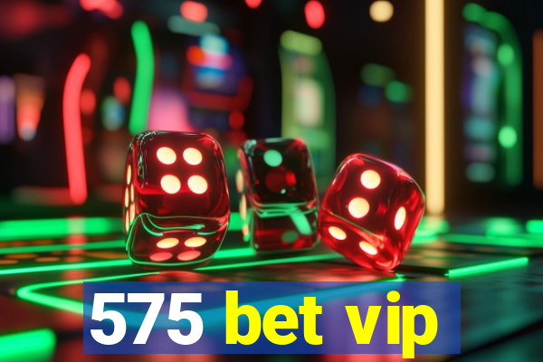 575 bet vip